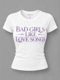Bad Girls Like Love Songs Fitted Tee (White)